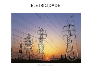 ELETRICIDADE Silmara Robles Escorsin 