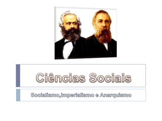 Ciências Sociais Socialismo,imperialismo e Anarquismo 
