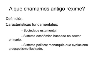 A que chamamos antigo réxime? Definición: 