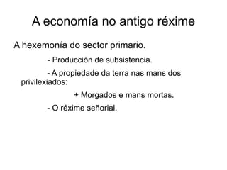 - Sistema económico baseado no sector primario. 