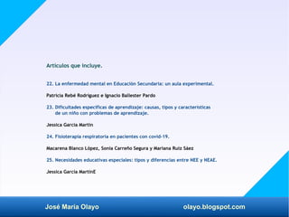 José María Olayo olayo.blogspot.com
Artículos que incluye.
22. La enfermedad mental en Educación Secundaria: un aula exper...