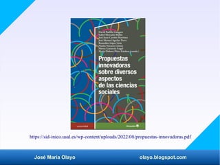José María Olayo olayo.blogspot.com
https://sid-inico.usal.es/wp-content/uploads/2022/08/propuestas-innovadoras.pdf
 