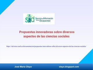 José María Olayo olayo.blogspot.com
https://sid-inico.usal.es/documentacion/propuestas-innovadoras-sobre-diversos-aspectos...
