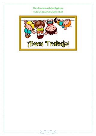 Plan de continuidadpedagógica
4CESC6 FELIPE BOERO DE20
3
 