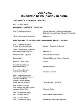 COLOMBIA
MINISTERIO DE EDUCACIÓN NACIONAL
COORDINACIÓN PEDAGÓGICA Y EDITORIAL
Mary Luz Isaza Ramos
ASESORÍA PEDAGÓGICA Y D...