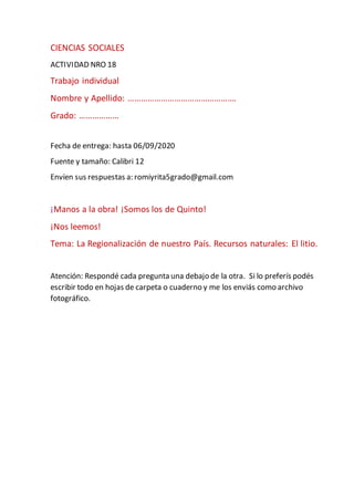 CIENCIAS SOCIALES
ACTIVIDAD NRO 18
Trabajo individual
Nombre y Apellido: ………………………………………….
Grado: ………………
Fecha de entrega:...