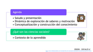 • Saludo y presentación
• Dinámica de exploración de saberes y motivación
• Conceptualización y construcción del conocimie...