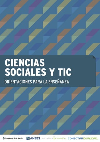 Ciencias sociales y tic.Orientaciones para la enseñanza.