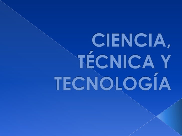 Ciencia, Técnica y Tecnología