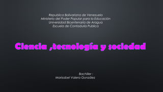Republica Bolivariana de Venezuela
Ministerio del Poder Popular para la Educación
Universidad Bicentenaria de Aragua
Escuela de Contaduría Publica
Bachiller :
Marisabel Valera González
 