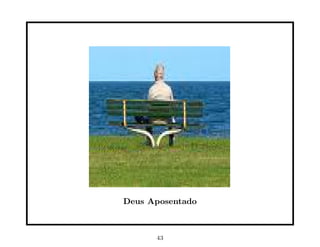 Deus Aposentado



      43
 