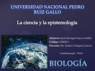 {   Alumno: Juan Enrique Faya Castillo
    Código: 104020 I
    Docente: Dr. Antero Vásquez García

            Lambayeque - Perú
 