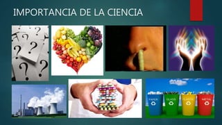 IMPORTANCIA DE LA CIENCIA
 
