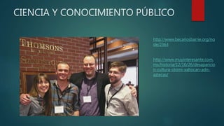 CIENCIA Y CONOCIMIENTO PÚBLICO
http://www.becariosbarrie.org/no
de/2363
http://www.muyinteresante.com.
mx/historia/12/10/26/desaparicio
n-cultura-otomi-xaltocan-adn-
aztecas/
 