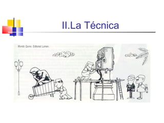 II.La Técnica

 