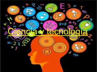 Ciencia y tecnología
 
