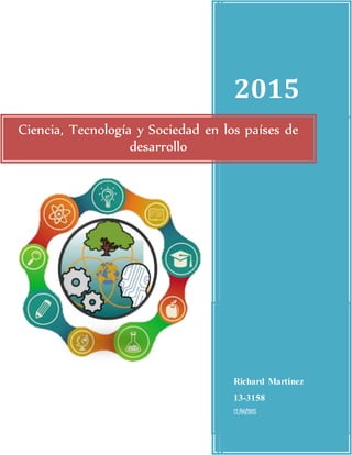 2015
Richard Martínez
13-3158
12/06/2015
Ciencia, Tecnología y Sociedad en los países de
desarrollo
 