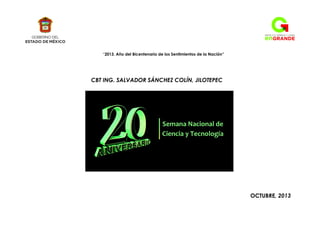 “2013. Año del Bicentenario de los Sentimientos de la Nación”

CBT ING. SALVADOR SÁNCHEZ COLÍN, JILOTEPEC

OCTUBRE, 2013

 
