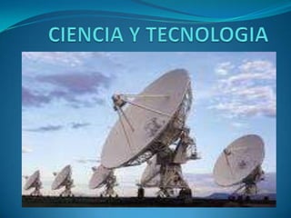 CIENCIA Y TECNOLOGIA . 