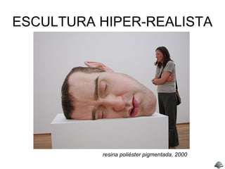 ESCULTURA HIPER-REALISTA
resina poliéster pigmentada, 2000
 