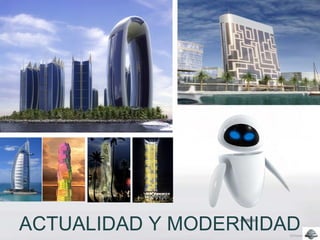 ACTUALIDAD Y MODERNIDAD
 