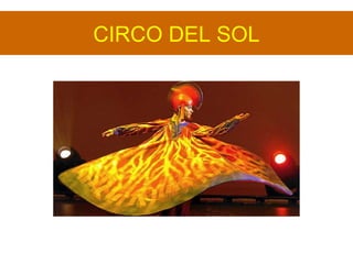 CIRCO DEL SOL
 