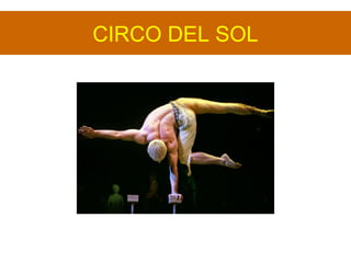 CIRCO DEL SOL
 