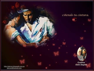 ciñendo tu cintura.
http://glarcar.blogspot.com.es
glarcar@hotmail.com
Cuadros
Colin Staples
 