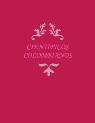 CIENTIFICOS
COLOMBIANOS
 