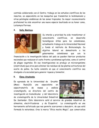 continúa colaborando con el Centro; trabaja en los estudios científicos de los
insectos, es especialista en los mosquitos ...