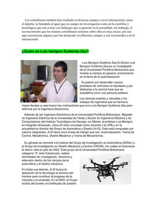 Los colombianos también han resaltado en diversos campos a nivel internacional, como
el deporte, la farándula al igual que...