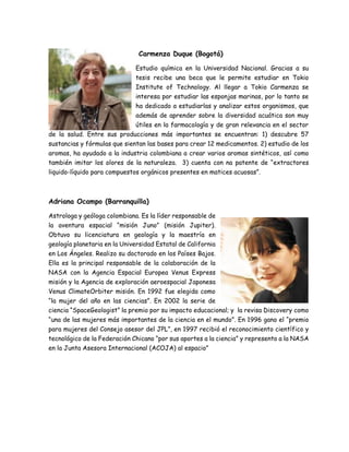 Carmenza Duque (Bogotá)
Estudio química en la Universidad Nacional. Gracias a su
tesis recibe una beca que le permite estu...