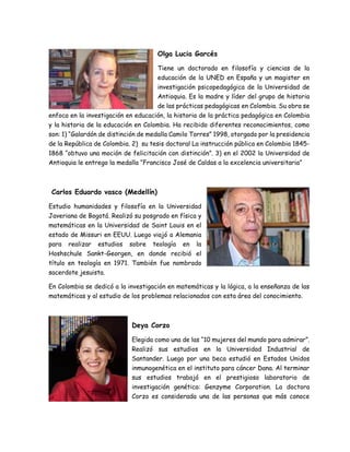 Olga Lucia Garcés
Tiene un doctorado en filosofía y ciencias de la
educación de la UNED en España y un magister en
investi...