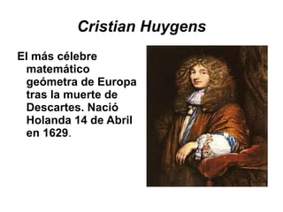 Cristian Huygens ,[object Object]
