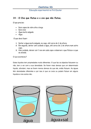 Recipiente rasoO que devo fazer:<br />Encher o recipiente com areia