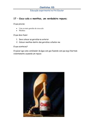 Pôr o recipiente num local bem iluminado