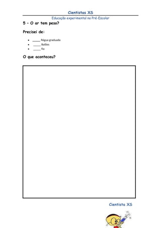 Vai observando e depois de 3 dias retira o ovo e vê o que aconteceu ao ovoO que aconteceu?<br />Assim que o ovo é mergulhado no vinagre começam a formar-se bolhas na sua superfície, as quais aumentam com o passar do tempo. Ao fim de 72 horas a casca desapareceu. O ovo permanece intacto devido à membrana fina e transparente que possui. Além disso, o ovo aumentou de tamanho.<br />4 – O Ovo que encolhe<br />O que preciso:<br />Ovo da experiencia anterior