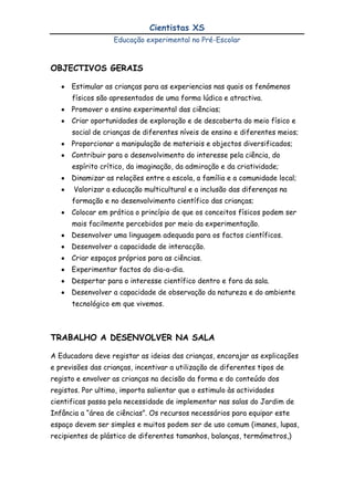 Proporcionar a manipulação de materiais e objectos diversificados; 