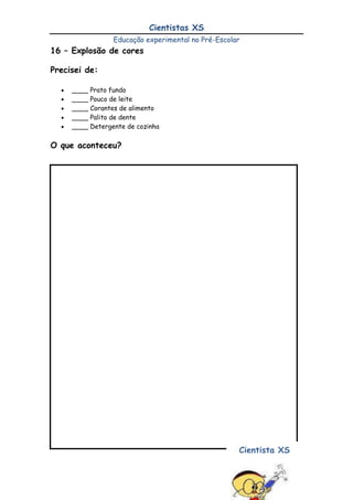 Um fio ou elásticoO que devo fazer:<br />Encerra algumas das folhas da planta dentro de um saco de plástico<br />Aguarda uns dias. <br />O que aconteceu?<br />O saco plástico fica com pequenas gotículas de água agarradas. As plantas produzem oxigénio por um processo designado fotossíntese. Este requer a luz solar. E o que fazem elas à noite, quando não há sol? É na escuridão que elas usam o oxigénio e os alimentos, tal como fazem os animais, para produzirem dióxido de carbono, água e energia. A isto chama-se respiração.<br />7 – Congela ou não?<br />O que preciso:<br />Dois copos