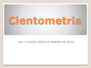 Cientometria
Por: CLAÚDIO VINÍCIUS RIBEIRO DA SILVA
 