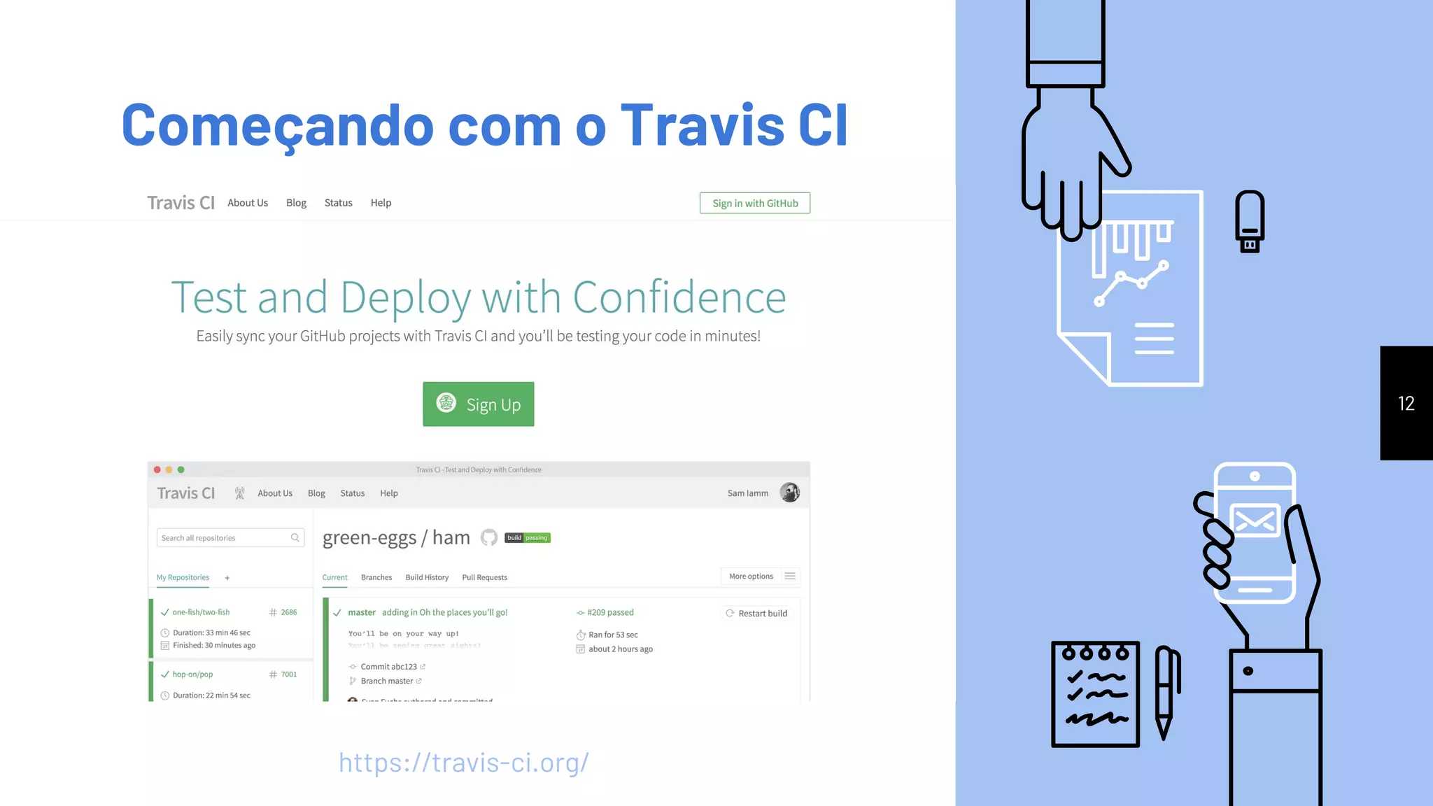 12
Começando com o Travis CI
https://travis-ci.org/
 