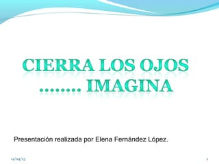 Presentación realizada por Elena Fernández López.

11/04/13                                             1
 