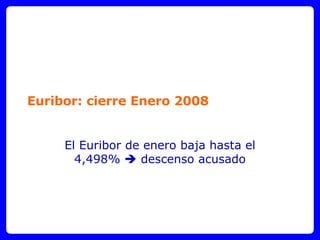 Euribor: cierre Enero 2008 El Euribor de enero baja hasta el 4,498%    descenso acusado 