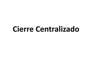 Cierre Centralizado