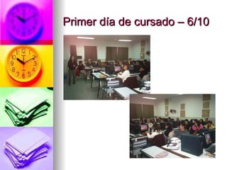 Primer día de cursado – 6/10 