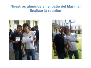 Nuestros alumnos en el patio del Marín al
           finalizar la reunión
 
