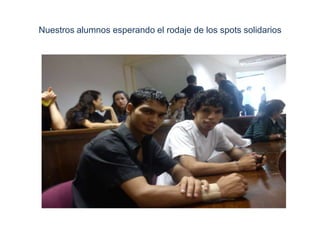 Nuestros alumnos esperando el rodaje de los spots solidarios
 