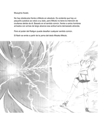 Mus No hpequocultarma Peroujime Awahay obstácueño autobtarse detráados con ao el poder daki. culos frentebús se volcás de él. Baarmas de ladel Railgune a Mikoto có a su ladasado en eargo alcann puede deen absolutdo, pero Miel sentido cnce esa actesafiar cuato. Es evidikoto no tiecomún, fretitud sería alquier sendente que hene la intenente a variodemasiadontido comú 
El flash se emite a partir de la yema del dedo Misaka Mikoto. hay un nción de os hombreo atrevida. n. es .  