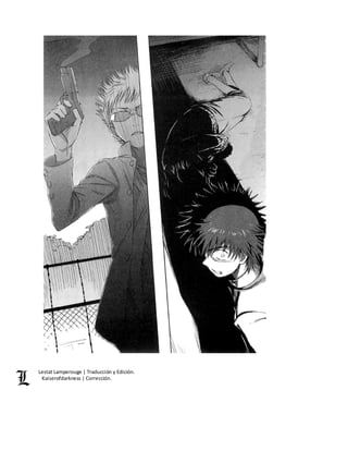 Lestat Lamperouge | Traducción y Edición. 
Kaiserofdarkness | Corrección. 
 