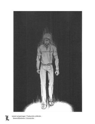 Lestat Lamperouge | Traducción y Edición. 
KaiserofDarkness | Corrección. 
 